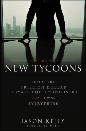 The new tycoons inside the trillion dollar private equity industry that owns everything