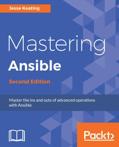 Mastering Ansible master the ins and outs of advanced operations with Ansible