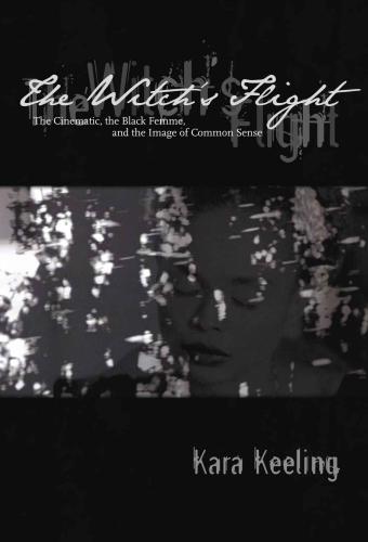 The Witchs Flight: The Cinematic, the Black Femme, and the Image of Common Sense
