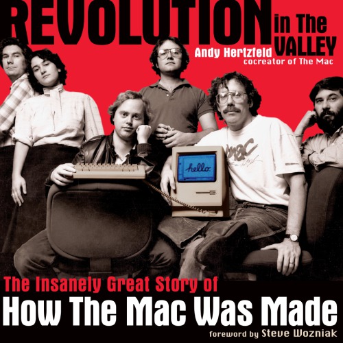Revolution in The Valley [Paperback]: the Insanely Great Story of How the Mac Was Made