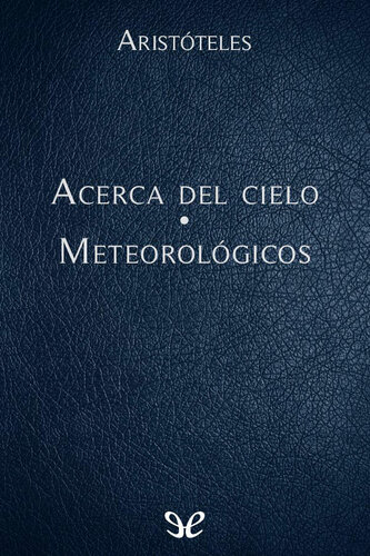 Aristóteles: Acerca del cielo. Meteorológicos