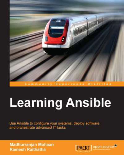 Learning Ansible: use Ansible to configure your systems, deploy software, and orchestrate advanced IT tasks