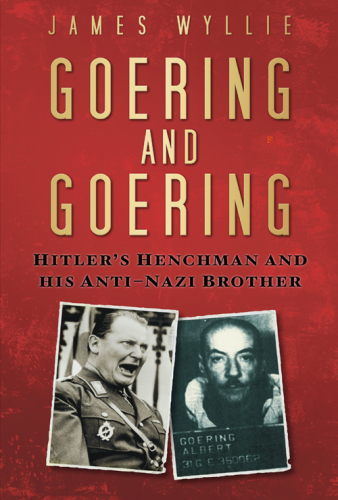 Goering and Goering: Hitler's henchman and his anti-Nazi brother