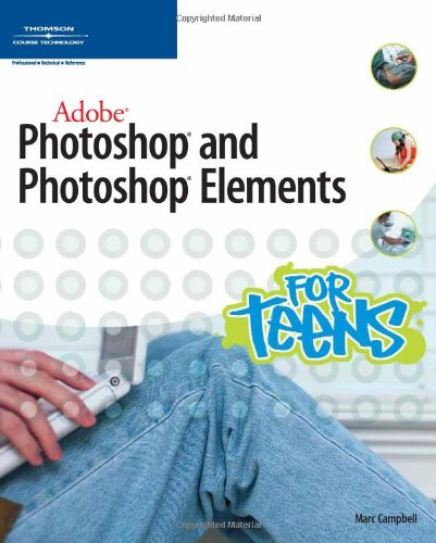 Adobe Photoshop and Photoshop Elements for Teens