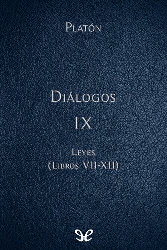 Platón: Diálogos. Vol. IX: Leyes (Libros VII-XII)