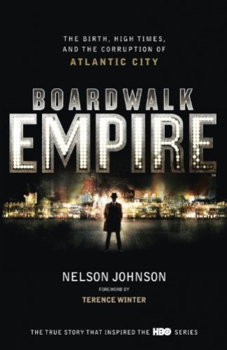 Boardwalk Empire: The Birth, High Times and Corruption of Atlantic City