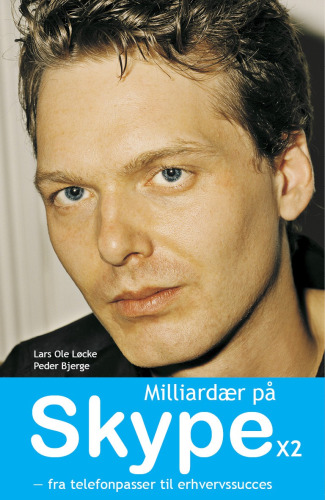 Milliardær på Skype x 2: fra telefonpasser til erhvervssucces