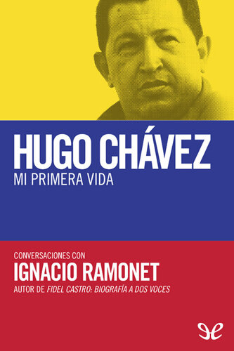 Hugo Chávez: Mi primera vida