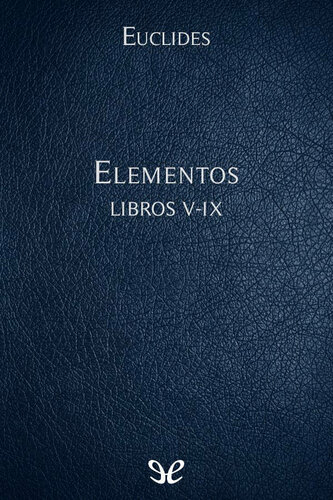 Euclides: Elementos. Libros V-IX