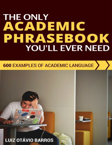 The Only Academic Phrasebook You’ll Ever Need: 600 Examples Of Academic Language