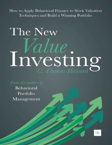The New Value Investing: How to Apply Behavioral Finance to Stock Valuation Techniques and Build a Winning Portfolio