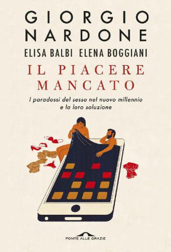 Il piacere mancato. I paradossi del sesso nel nuovo millennio
