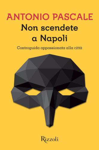 Non scendete a Napoli: controguida appassionata alla città