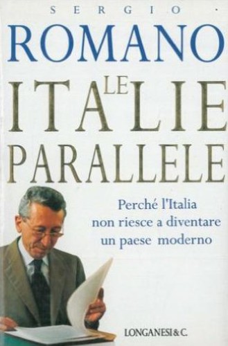 Le italie parallele. Perche l'Italia non riesce a diventare un paese moderno