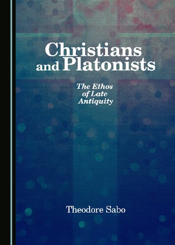Christians and Platonists: The Ethos of Late Antiquity