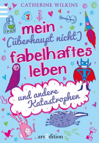 Mein überhaupt nicht fabelhaftes Leben und andere Katastrophen