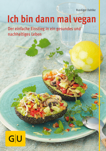 GU Dahlke Ruediger: Ich bin dann mal vegan: Der einfache und nachhaltige Einstieg in ein gesundes Leben