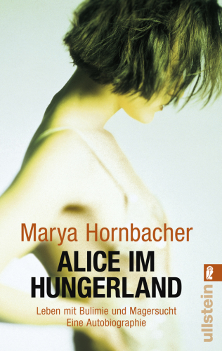 Alice im Hungerland Leben mit Bulimie und Magersucht. Eine Autobiographie