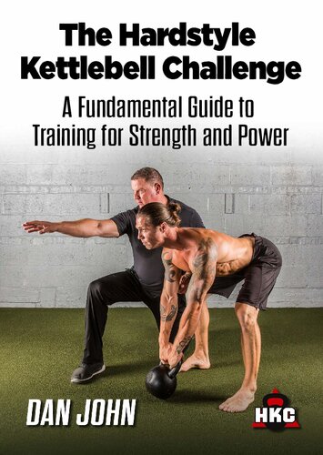 The Hardstyle Kettlebell Challenge: A Fundamental Guide To Training For Strength And Power