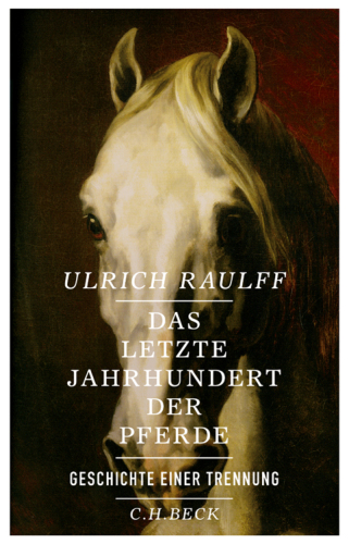 Das letzte Jahrhundert der Pferde Geschichte einer Trennung