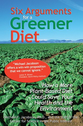 Six Arguments for a Greener Diet: How a Plant-based Diet Could Save Your Health and the Environment