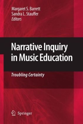 Narrative Inquiry in Music Education: Troubling Certainty