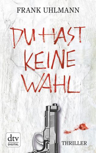 Du hast keine Wahl: Thriller
