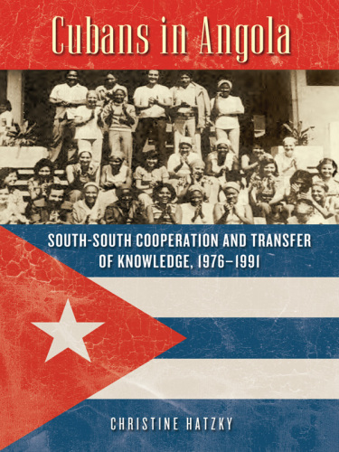 Cubans in Angola: South-South cooperation and transfer of knowledge, 1976-1991