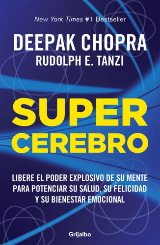 Supercerebro: libere el poder explosivo de su mente para potenciar su salud, su felicidad y su bienestar emocional