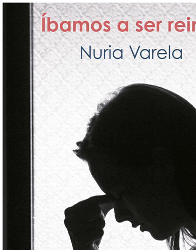 Íbamos a ser reinas: Mentiras y complicidades que sustentan la violencia contra las mujeres