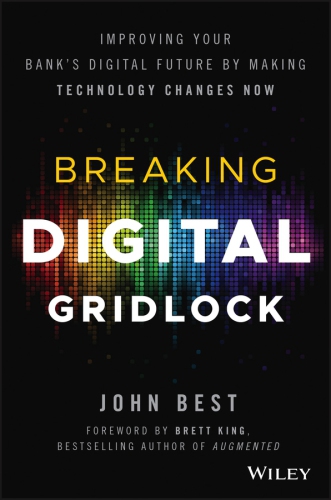 Breaking digital gridlock: improving your bank's digital future bymaking technology changes now