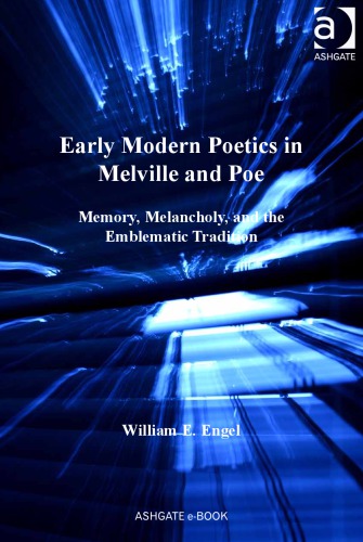Early modern poetics in Melville and Poe: memory, melancholy, and the emblematic tradition