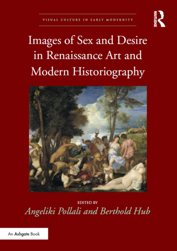 Images of Sex and Desire in Renaissance Art and Modern Historiography