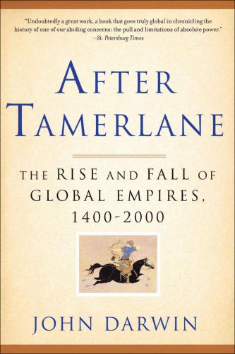 After Tamerlane: The Rise and Fall of Global Empires, 1400-2000