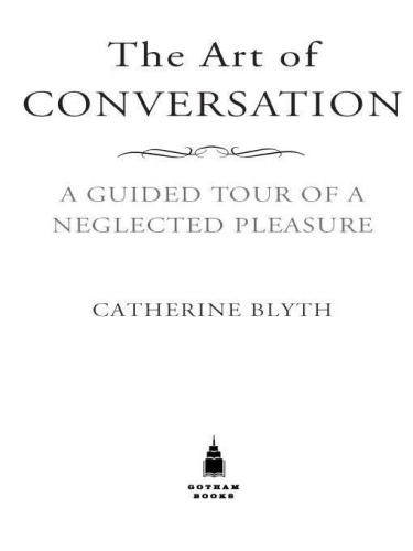 The Art of Conversation: A Guided Tour of a Neglected Pleasure