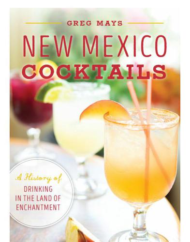 New Mexico cocktails: a history of drinking in the Land of Enchantment