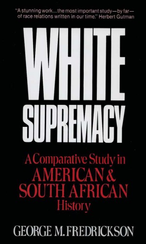 White supremacy: a comparative study in American and South African history