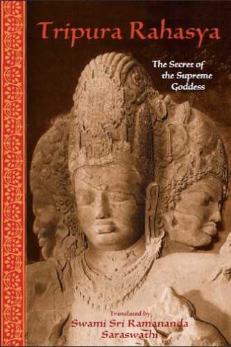 Tripura Rahasya: the Secret of the Supreme Goddess