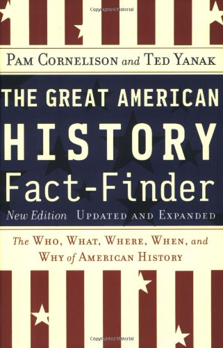 The Great American History Fact-Finder: The Who, What, Where, When, and Why of American History, Updated & Expanded Edition