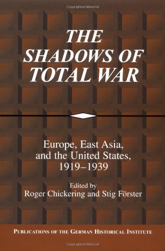 The Shadows of Total War: Europe, East Asia, and the United States, 1919-1939