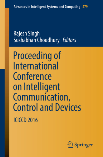 Proceeding of International Conference on Intelligent Communication, Control and Devices: ICICCD 2016