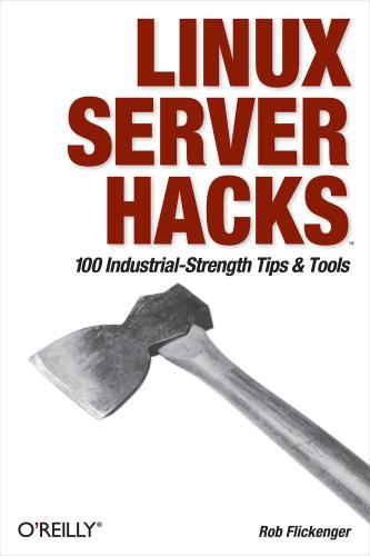 Linux Server Hacks vol 1 - 100 Industrial-Strength Tips and Tools