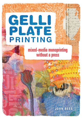 Gelli plate printing: mixed-media monoprinting without a press