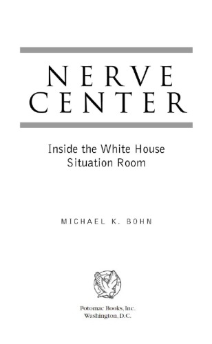 Nerve Center: Inside the White House Situation Room