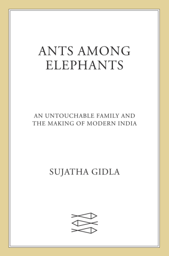 Ants among elephants: an untouchable family and the making of modern India