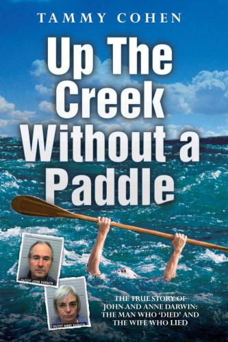 Up the Creek Without a Paddle - The True Story of John and Anne Darwin
