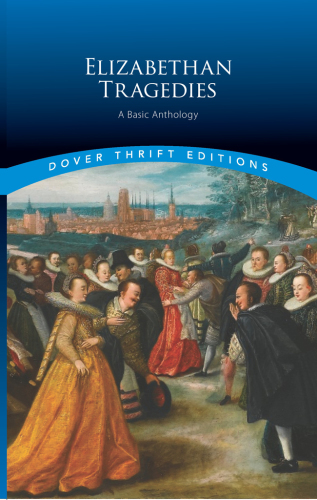 Elizabethan tragedies: a basic anthology