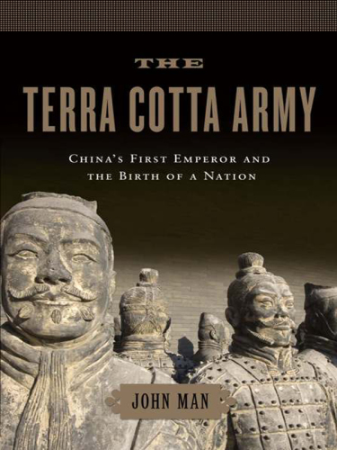The Terra Cotta Army: China's first emperor and the birth of a nation