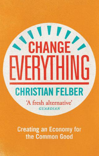 Change everything: create an economy for the common good