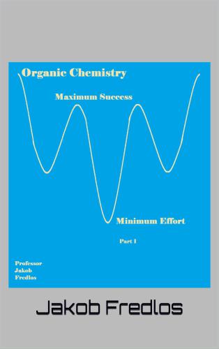 Organic Chemistry: Maximum Success, Minimum Effort Part I